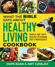 What the Bible Says about Healthy Living Cookbook