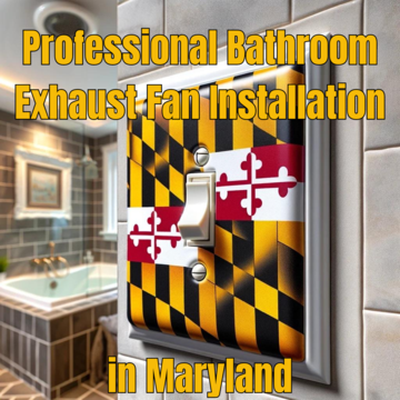 Bathroom Exhaust Fan Replacement for Maryland Homeowners