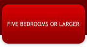 FIVE BEDROOMS OR LARGER